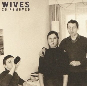 So Removed - Wives