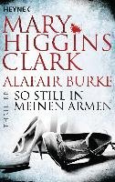 So still in meinen Armen - Clark Mary Higgins, Burke Alafair