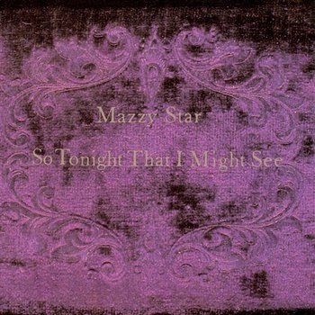 So Tonight That I Might See - Mazzy Star