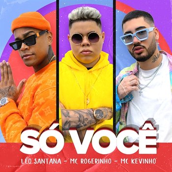 Só Você - Léo Santana, MC Rogerinho, MC Kevinho