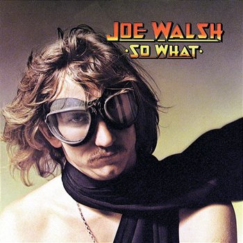 So What - Joe Walsh