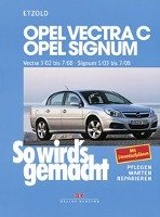 So wird's gemacht. Opel Vectra C ab 3/02 , Opel Signum ab 5/03 - Etzold Hans-Rudiger