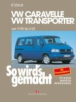 So wird's gemacht. T4: VW Caravelle / Transporter / Multivan / California von 9/90 bis 1/03 - Etzold Hans-Rudiger