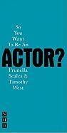 So You Want to be an Actor? - West Timothy, Scales Prunella