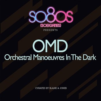 So80s Presents OMD - Orchestral Manoeuvres In The Dark