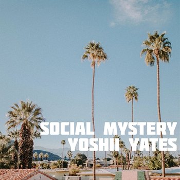 Social Mystery - Yoshii Yates