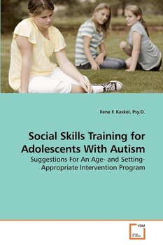 Social Skills Training for Adolescents With Autism - Kaskel Psy.D. Ilene F.