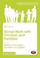 Social Work with Children and Families - O'loughlin Maureen, O'loughlin Steve