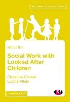 Social Work with Looked After Children - Cocker Christine