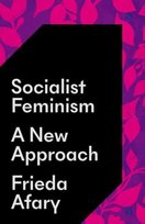 Socialist Feminism: A New Approach Frieda Afary