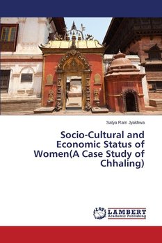 Socio-Cultural and Economic Status of Women(a Case Study of Chhaling) - Jyakhwa Satya Ram