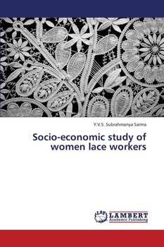 Socio-Economic Study of Women Lace Workers - Subrahmanya Sarma Y. V. S.