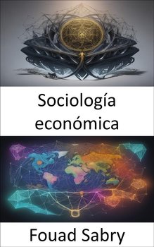 Sociología económica - Fouad Sabry