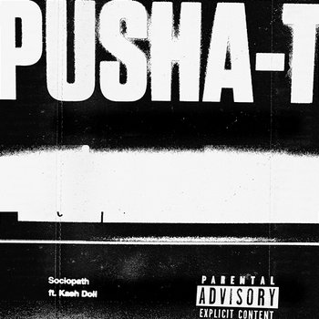Sociopath - Pusha T feat. Kash Doll