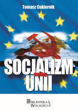 Socjalizm według Unii - Cukiernik Tomasz
