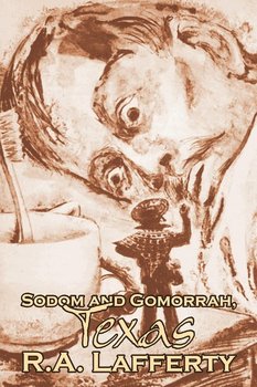 Sodom and Gomorrah, Texas by R. A. Lafferty, Science Fiction, Fantasy - Lafferty R. A.