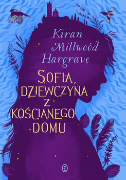 Sofia, dziewczyna z kościanego domu - Millwood Hargrave Kiran