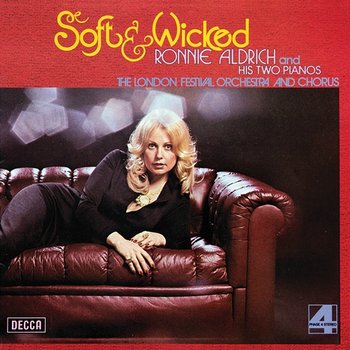 Soft And Wicked - Ronnie Aldrich & His 2 Pianos, London Festival Orchestra, London Festival Chorus