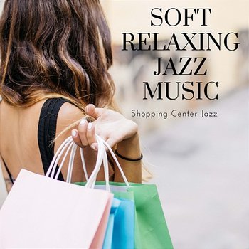 Soft Relaxing Jazz Music - Shopping Center Jazz
