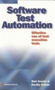 Software Test Automation: Effective Use of Test Execution Tools - Fewster Mark, Graham Dorothy