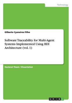 Software Traceability for Multi-Agent Systems Implemented Using BDI Architecture (vol. 1) - Cysneiros Filho Gilberto