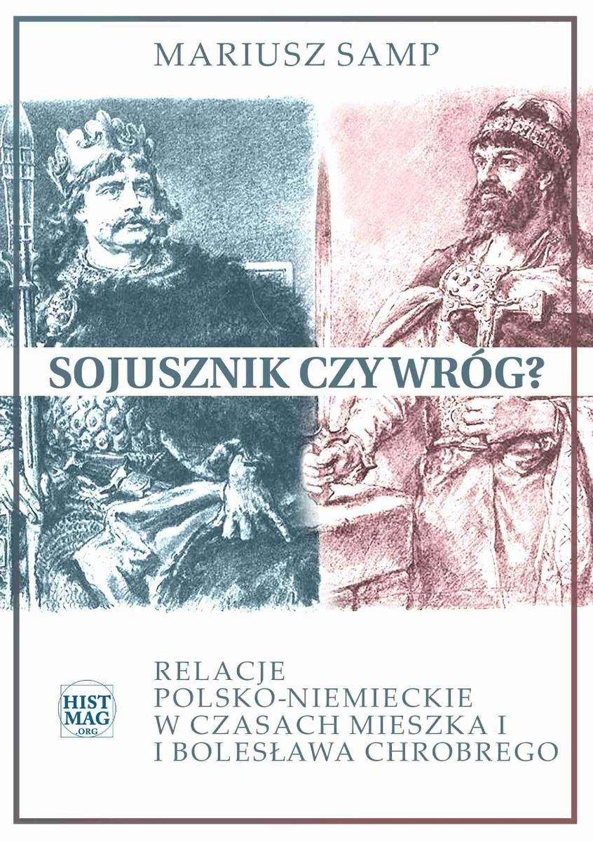 Sojusznik Czy Wróg? Relacje Polsko-niemieckie W Czasach Mieszka I I ...