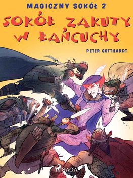 Sokół zakuty w łańcuchy. Magiczny sokół. Tom 2 - Gotthardt Peter