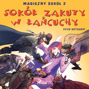 Sokół zakuty w łańcuchy. Magiczny sokół. Tom 2 - Gotthardt Peter