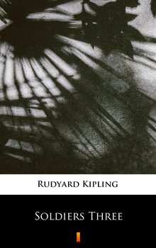 Soldiers Three - Kipling Rudyard