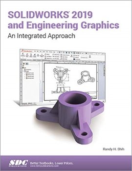 Solidworks 2019 And Engineering Graphics - Randy Shih