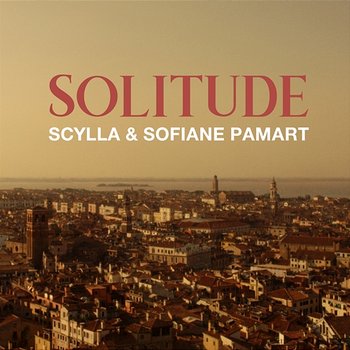 Solitude - Scylla & Sofiane Pamart