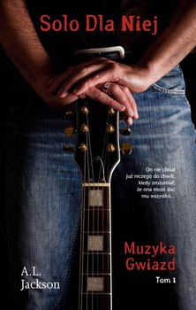 Solo dla niej. Muzyka gwiazd. Tom 1 - Jackson A.L.