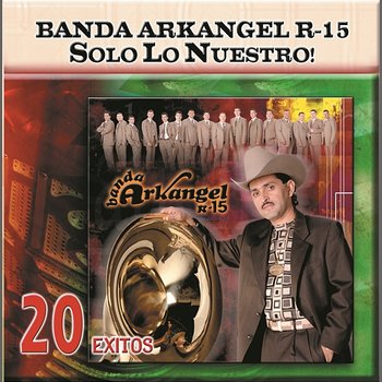 Solo Lo Nuestro - 20 Exitos - Banda Arkangel R-15