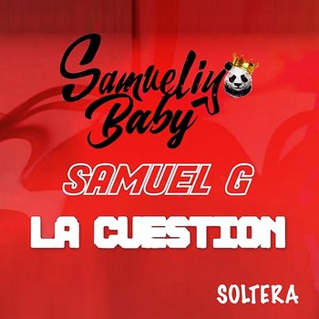 Soltera - Samueliyo Baby, Samuel G, & La Cuestion