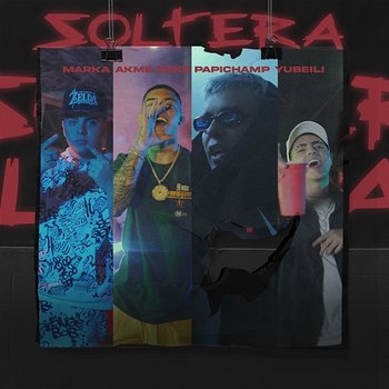 Soltera - Marka Akme, Ecko, & Papichamp feat. Yubeili