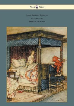 Some British Ballads - Illustrated by Arthur Rackham - Anon., Anon