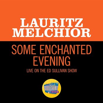 Some Enchanted Evening - Lauritz Melchior