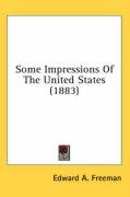 Some Impressions of the United States (1883) - Freeman Edward A.