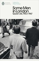 Some Men In London: Queer Life, 1960-1967 Peter Parker