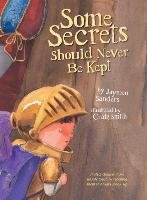 Some Secrets Should Never Be Kept - Sanders Jayneen