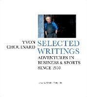 Some Stories: Adventures from the Edge of Business and Sport Chouinard Yvon