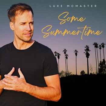 Some Summertime - Luke McMaster