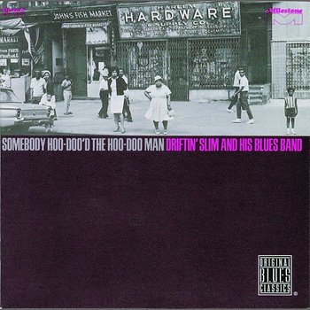 Somebody Hoo-Doo'd The Hoo-Doo Man - Driftin' Slim & His Blues Band
