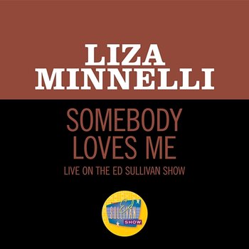 Somebody Loves Me - Liza Minnelli