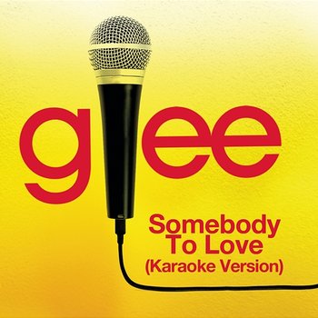 Somebody To Love (Karaoke - Glee Cast Version) - Glee Cast