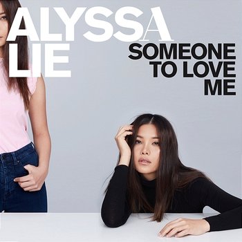 Someone to Love Me - Alyssa Lie feat. Dominic Chin