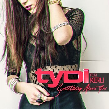 Something About You - tyDi feat. Kerli
