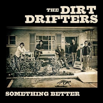 Something Better - The Dirt Drifters