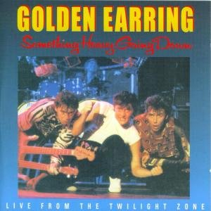 Something Heavy Going Dow - Golden Earring