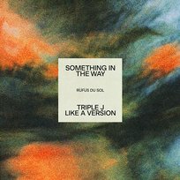 Something In The Way RÜFÜS DU SOL